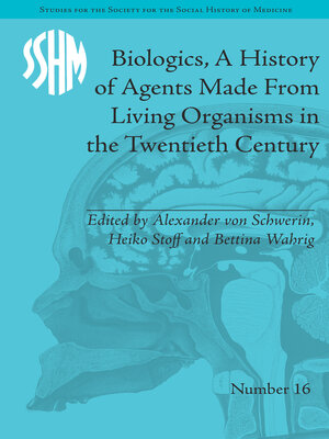 cover image of Biologics, a History of Agents Made From Living Organisms in the Twentieth Century